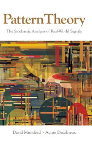 Title: Pattern Theory: The Stochastic Analysis of Real-World Signals / Edition 1, Author: David Mumford