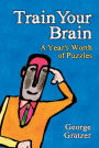 Train Your Brain: A Year's Worth of Puzzles / Edition 1