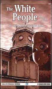 The White People and Other Tales: The Best Weird Tales of Arthur Machen