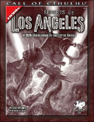 Title: Secrets of Los Angeles: A 1920s Sourcebook to the City of Angels, Author: Peter Aperlo