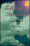 Talking to Heaven: A Medium's Message of Life after Death
