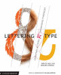 Lettering and Type: Creating Letters and Designing Typefaces