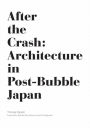After the Crash: The Culture of Architecture in Post-Bubble Japan