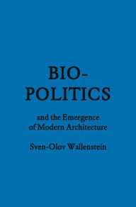 Bio-Politics and the Emergence of Modern Architecture