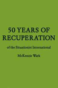 50 Years of Recuperation of the Situationist International