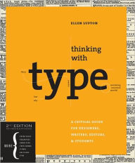 Thinking with Type, 2nd revised and expanded edition: A Critical Guide for Designers, Writers, Editors, & Students / Edition 2