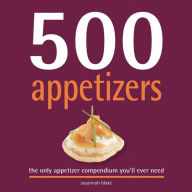 Title: 500 Appetizers: The Only Appetizer Compendium You'll Ever Need, Author: Susannah Blake