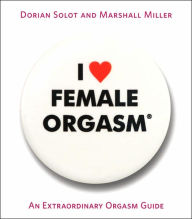 I Love Female Orgasm: An Extraordinary Orgasm Guide