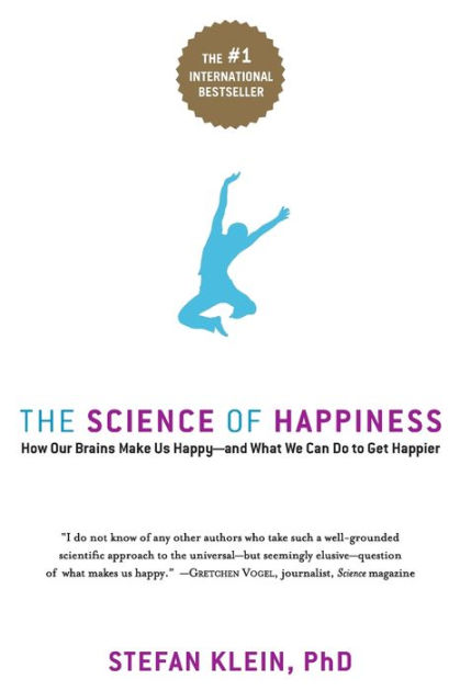 The Science Of Happiness: How Our Brains Make Us Happy-and What We Can ...