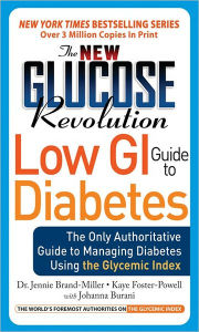 Title: The New Glucose Revolution Low GI Guide to Diabetes: The Only Authoritative Guide to Managing Diabetes Using the Glycemic Index, Author: Jennie Brand-Miller MD