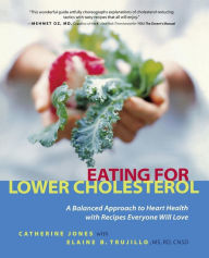 Title: Eating for Lower Cholesterol: A Balanced Approach to Heart Health with Recipes Everyone Will Love, Author: Catherine Jones