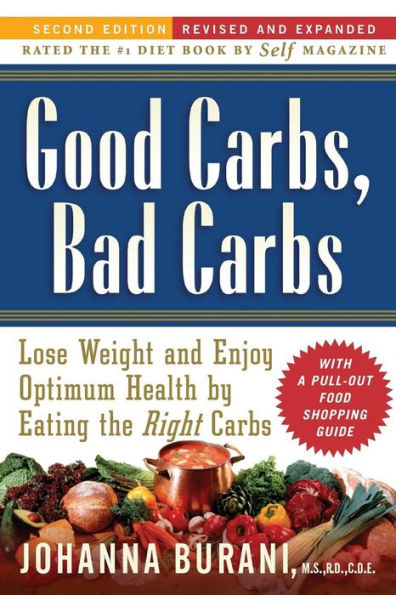 Good Carbs, Bad Carbs: Lose Weight and Enjoy Optimum Health by Eating the Right Carbs