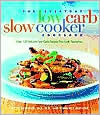 Title: The Everyday Low Carb Slow Cooker Cookbook: Over 120 Delicious Low-Carb Recipes that Cook Themselves, Author: Kitty Broihier MS