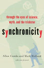 Synchronicity: Through the Eyes of Science, Myth, and the Trickster