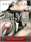 The Tribal Tattoo Pack: Learn the Ancient Art of Tribal Body Decoration