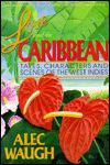 Love and the Caribbean: Tales, Characters and Scenes of the West Indies