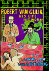 Robert van Gulik: His Life, His Work