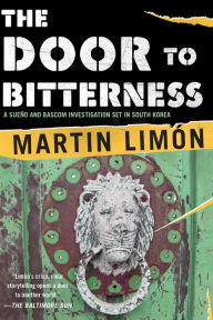 Title: The Door to Bitterness (Sergeants Sueño and Bascom Series #4), Author: Martin Limón
