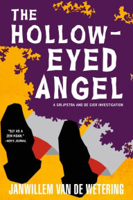 Title: The Hollow-Eyed Angel (Grijpstra and de Gier Series #13), Author: Janwillem van de Wetering