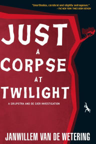 Title: Just a Corpse at Twilight (Grijpstra and de Gier Series #12), Author: Janwillem van de Wetering