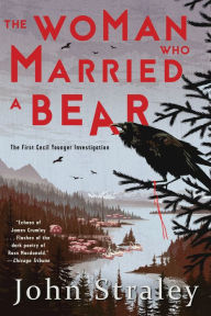 Title: The Woman Who Married a Bear (Cecil Younger Series #1), Author: John Straley