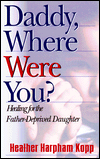 Daddy, Where Are You?: Healing for the Father-Deprived Daughter