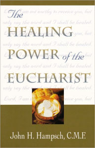 The Healing Power of the Eucharist