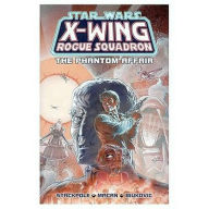 Star Wars X-Wing Rogue Squadron #1: The Phantom Affair