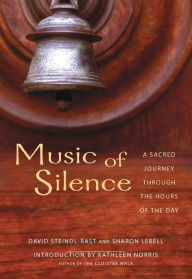 Title: Music of Silence: A Sacred Journey Through the Hours of the Day, Author: Brother David Steindl-Rast