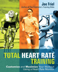Title: Total Heart Rate Training: Customize and Maximize Your Workout Using a Heart Rate Monitor, Author: Joe Friel