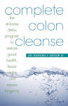 Alternative view 1 of Complete Colon Cleanse: The At-Home Detox Program to Restore Good Health, Boost Vitality, and Ensure Longevity