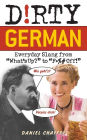 Dirty German: Everyday Slang from