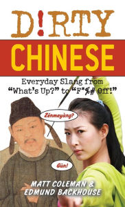 Title: Dirty Chinese: Everyday Slang from 