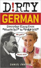 Dirty German: Everyday Slang from