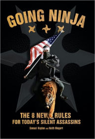 Going Ninja: The Eight New Rules for Today's Silent Assassins