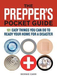 Title: The Prepper's Pocket Guide: 101 Easy Things You Can Do to Ready Your Home for a Disaster, Author: Bernie Carr