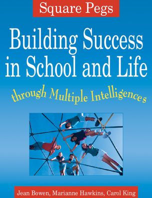 Square Pegs: Building Success in School and Life Through Multiple Intelligences