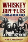 Whiskey Bottles and Brand-New Cars: The Fast Life and Sudden Death of Lynyrd Skynyrd