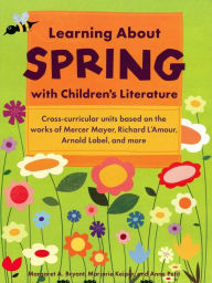 Title: Learning About Spring with Children's Literature, Author: Margaret A. Bryant