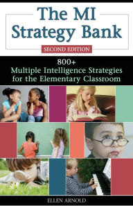 Title: The MI Strategy Bank: 800+ Multiple Intelligence Ideas for the Elementary Classroom, Author: Ellen Arnold