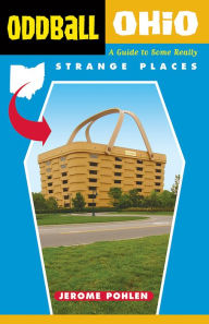 Title: Oddball Ohio: A Guide to Some Really Strange Places, Author: Jerome Pohlen
