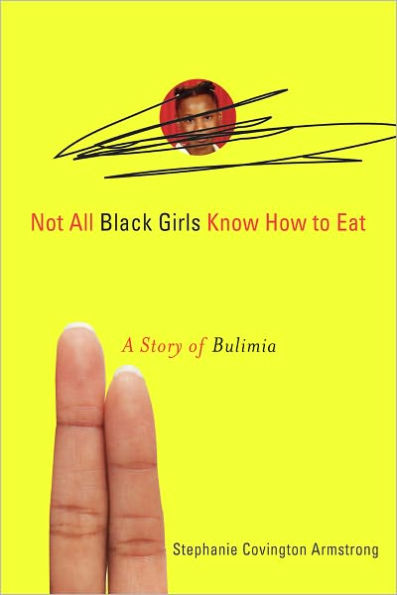 Not All Black Girls Know How to Eat: A Story of Bulimia