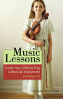 Music Lessons: Guide Your Child to Play a Musical Instrument (and Enjoy It!)