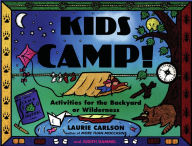 Title: Kids Camp!: Activities for the Backyard or Wilderness, Author: Laurie Carlson