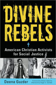 Title: Divine Rebels: American Christian Activists for Social Justice, Author: Deena Guzder