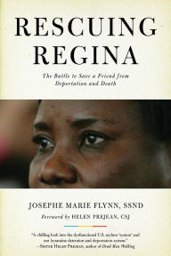 Title: Rescuing Regina: The Battle to Save a Friend from Deportation and Death, Author: Josephe Marie Flynn