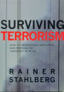Surviving Terrorism: How to Understand, Anticipate, and Responed to Terrorists Attacks