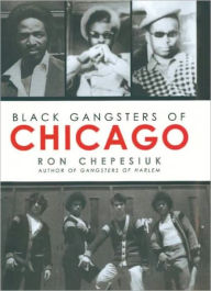 Title: Black Gangsters of Chicago, Author: Ron Chepesiuk author Bad Henry: The Murderous Rampage of the Taco Bell Strangler and othe