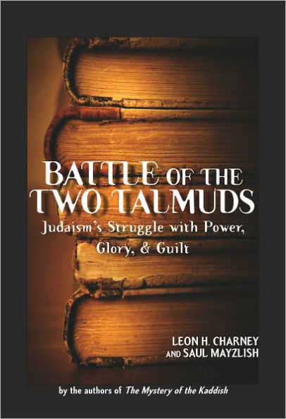 Battle of the Two Talmuds: Judaism's Struggle with Power, Glory, & Guilt