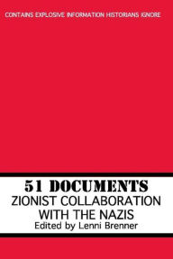 Title: 51 Documents: Zionist Collaboration with the Nazis, Author: Lenni Brenner